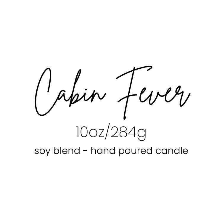 Cabin fever 10oz Candle